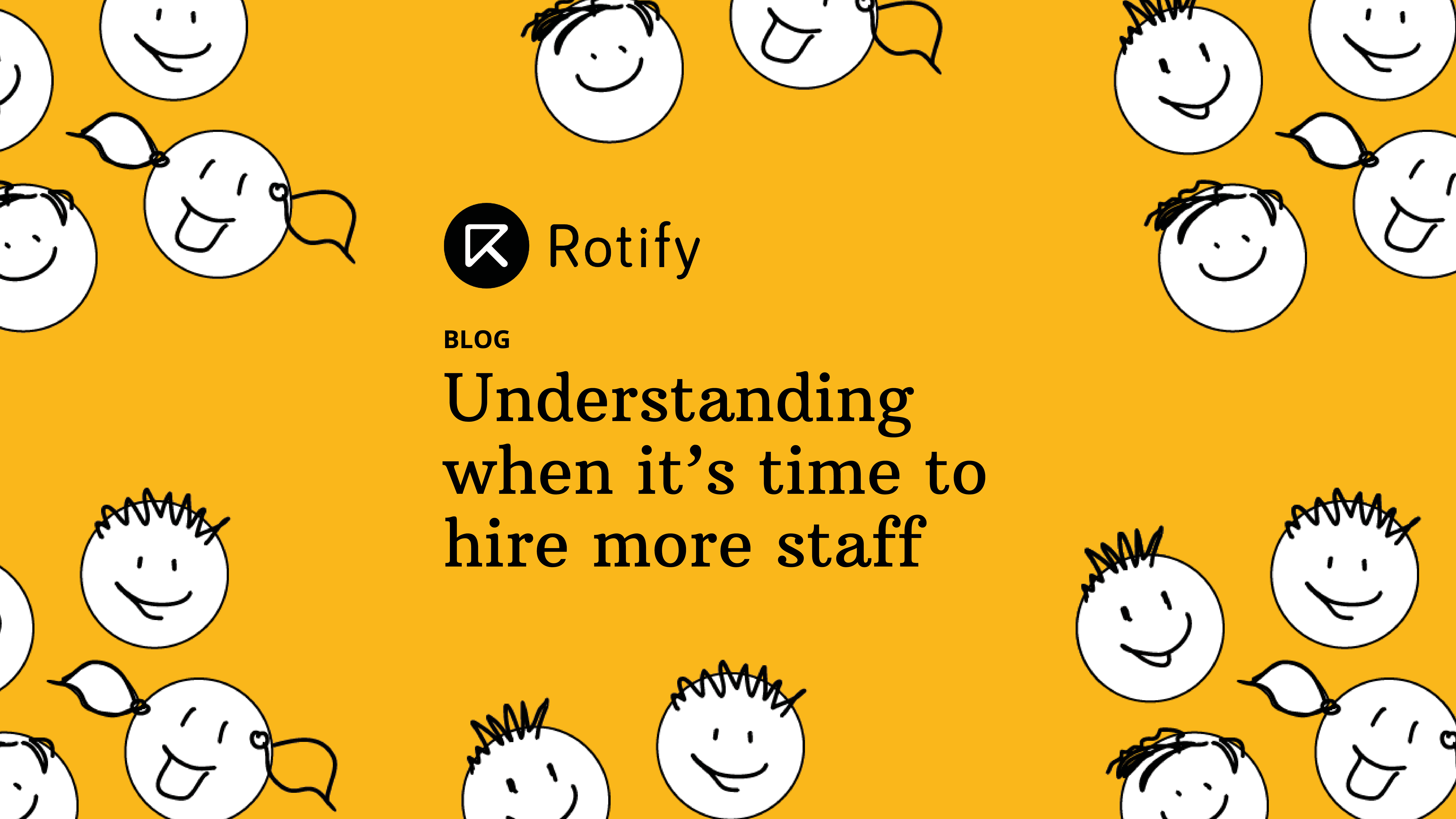 Understanding when it’s time to hire more staff Rotify